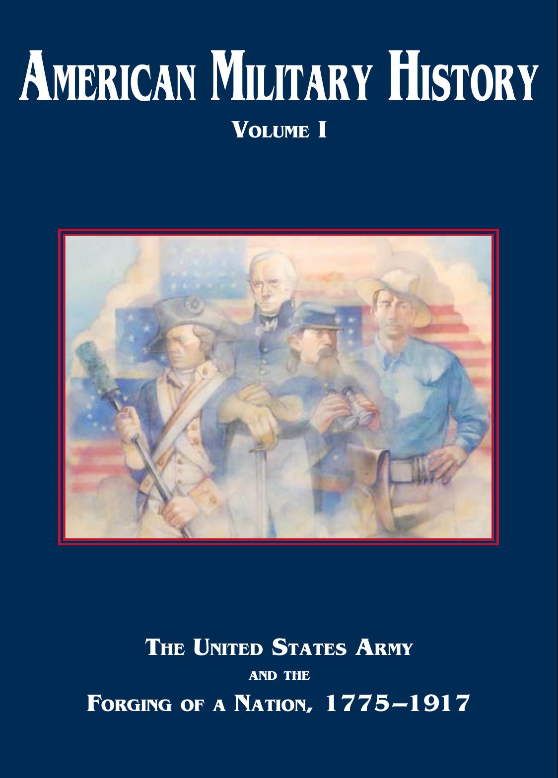 American Military History, Volume I: The United States Army and the Forging of a Nation, 1775-1917 (Repost) by Unknow