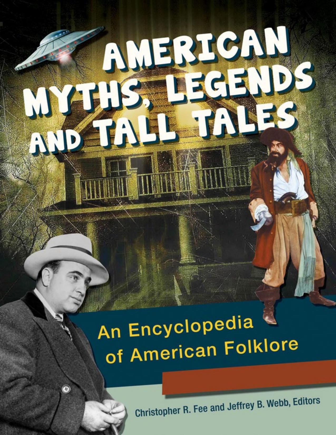 American Myths, Legends and Tall Tales: An Encyclopedia of American Folklore by Christopher R. Fee & Jeffrey B. Webb