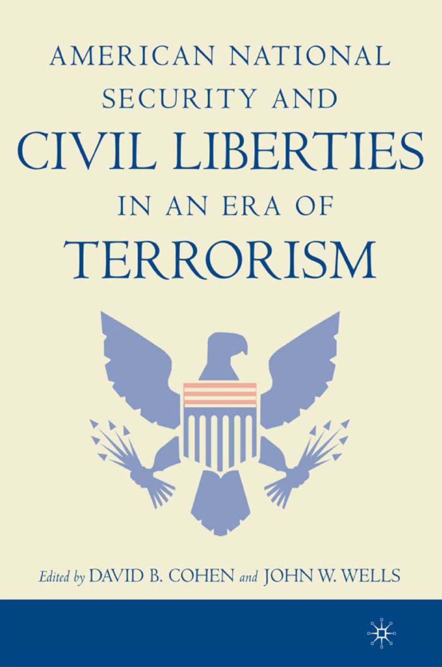 American National Security and Civil Liberties in an Era of Terrorism by David B. Cohen John W. Wells (eds.)