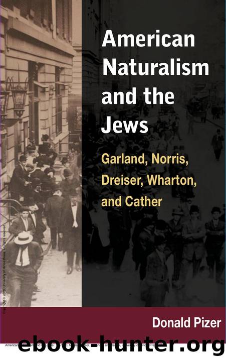 American Naturalism and the Jews : Garland, Norris, Dreiser, Wharton, and Cather by Donald Pizer
