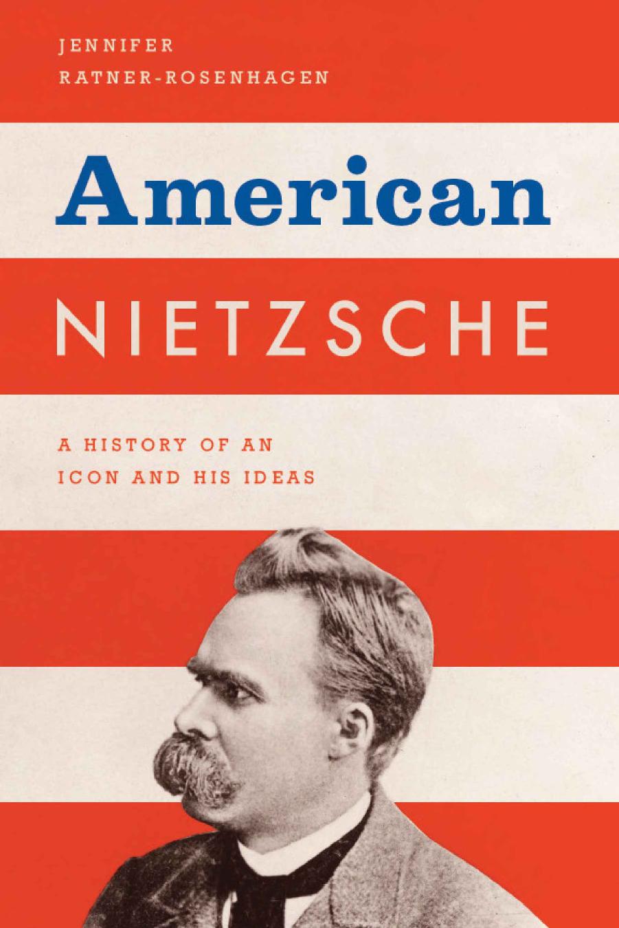 American Nietzsche : a history of an icon and his ideas by Nietzsche Friedrich Wilhelm; Ratner-Rosenhagen Jennifer; Nietzsche Friedrich