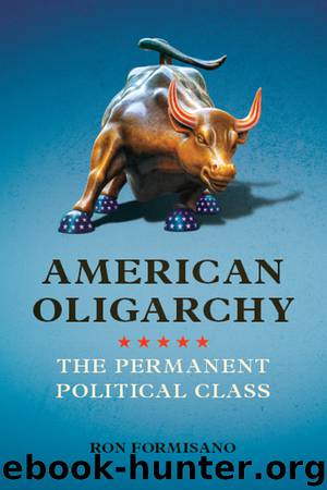 American Oligarchy: The Permanent Political Class by Ron Formisano