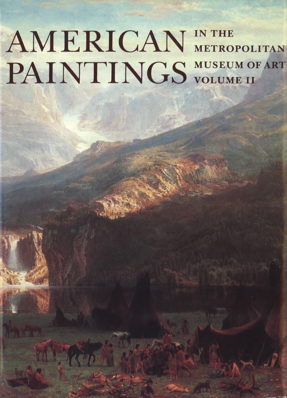 American Paintings in the Metropolitan Museum of Art. Volume 2: A Catalogue of Works by Artists Born between 1816 and 1945 by Natalie Spassky; Kathleen Luhrs (editor)