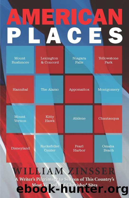 American Places: A Writer's Pilgrimage to Sixteen of This Country's Most Visited and Cherished Sites by William Zinsser