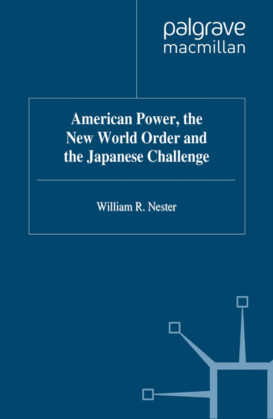 American Power, the New World Order and the Japanese Challenge by William R. Nester
