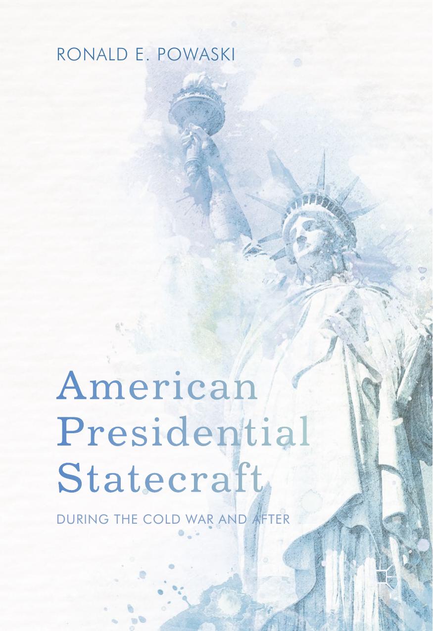 American Presidential Statecraft: During the Cold War and After by Ronald E. Powaski (auth.)