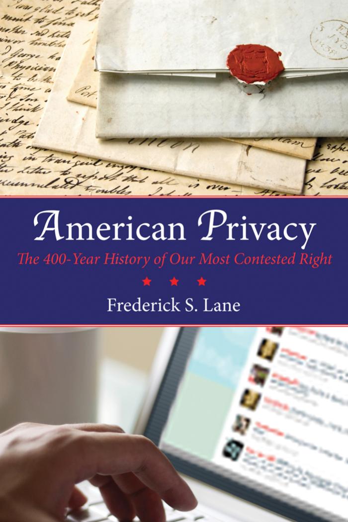 American Privacy: The 400-Year History of Our Most Contested Right by Frederick S. Lane