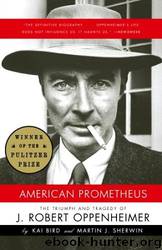 American Prometheus: The Triumph and Tragedy of J. Robert Oppenheimer by Kai Bird & Martin J. Sherwin