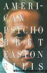 American Psycho: A Novel by Bret Easton Ellis