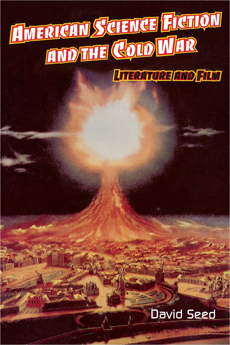 American Science Fiction and the Cold War: Literature and Film by David Seed