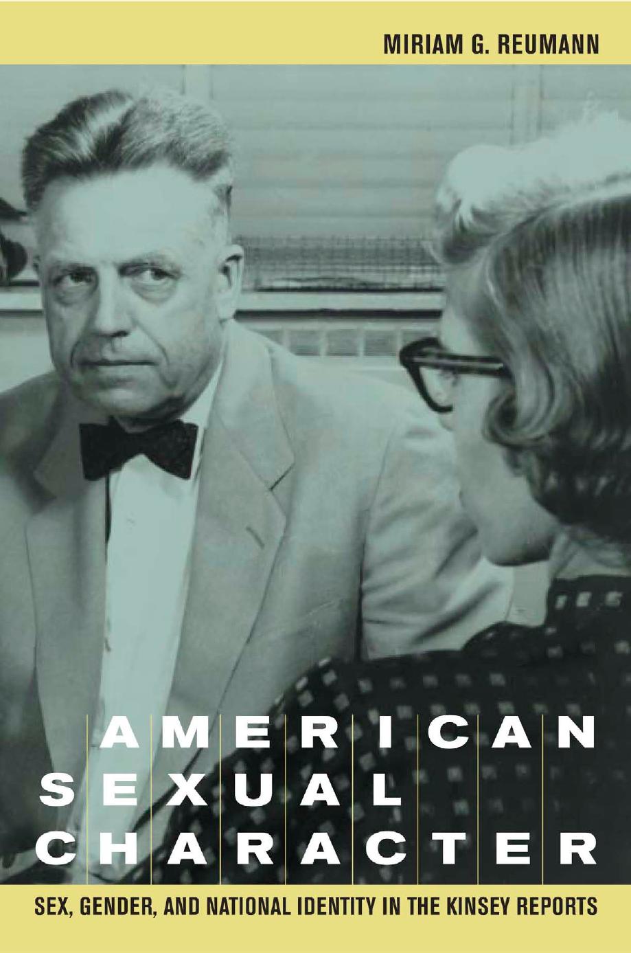 American Sexual Character: Sex, Gender, and National Identity in the Kinsey Reports (Repost) by Miriam G. Reumann