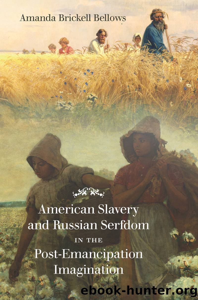 American Slavery and Russian Serfdom in the Post-Emancipation Imagination by Bellows Amanda Brickell;