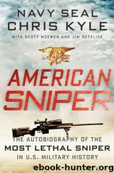 American Sniper: The Autobiography of the Most Lethal Sniper in U.S. Military History by Chris Kyle & Scott McEwen & Jim Defelice