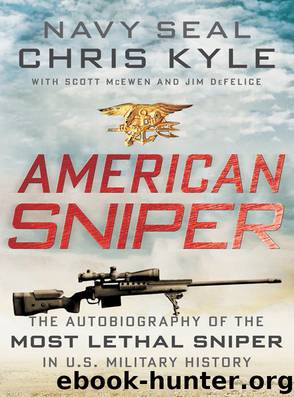 American Sniper: The Autobiography of the Most Lethal Sniper in U.S. Military History by Jim DeFelice; Chris Kyle; Scott McEwen