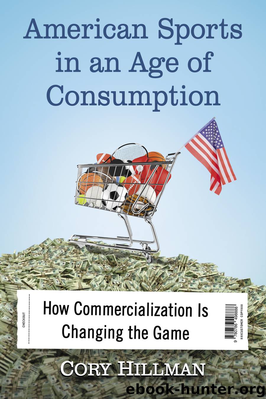 American Sports in an Age of Consumption by Cory Hillman