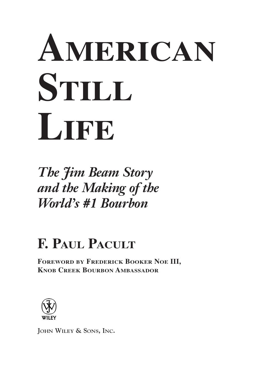 American Still Life: The Jim Beam Story and the Making of the World's #1 Bourbon by F. Paul Pacult