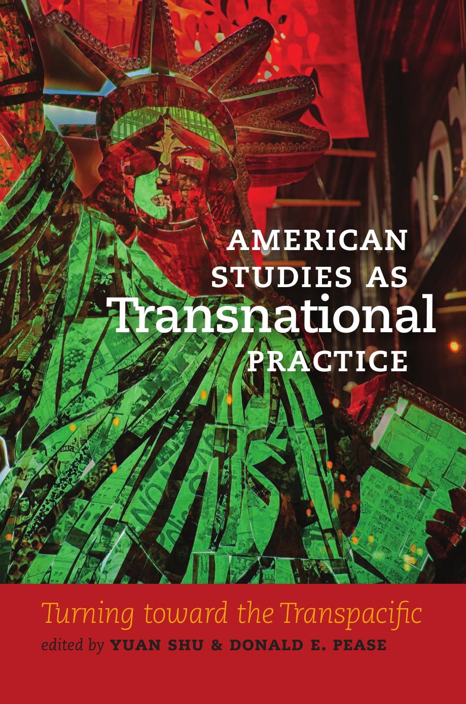 American Studies as Transnational Practice: Turning toward the Transpacific by Yuan Shu Donald E. Pease