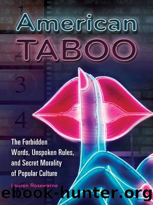 American Taboo: The Forbidden Words, Unspoken Rules, and Secret Morality of Popular Culture by Rosewarne Lauren.;