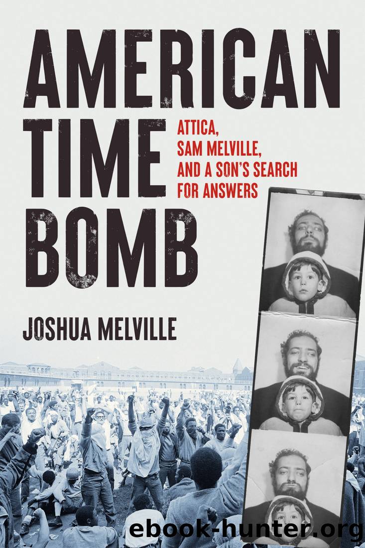 American Time Bomb: Attica, Sam Melville, and a Son's Search for Answers by Joshua Melville