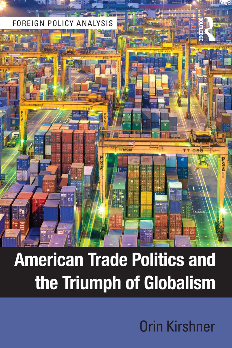 American Trade Politics and the Triumph of Globalism by Orin Kirshner