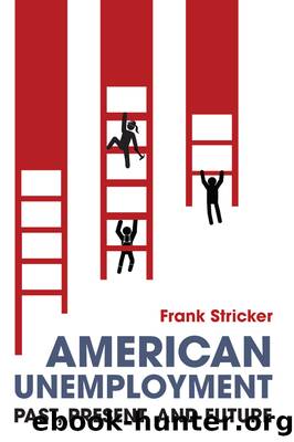 American Unemployment: Past, Present, and Future by Frank Stricker