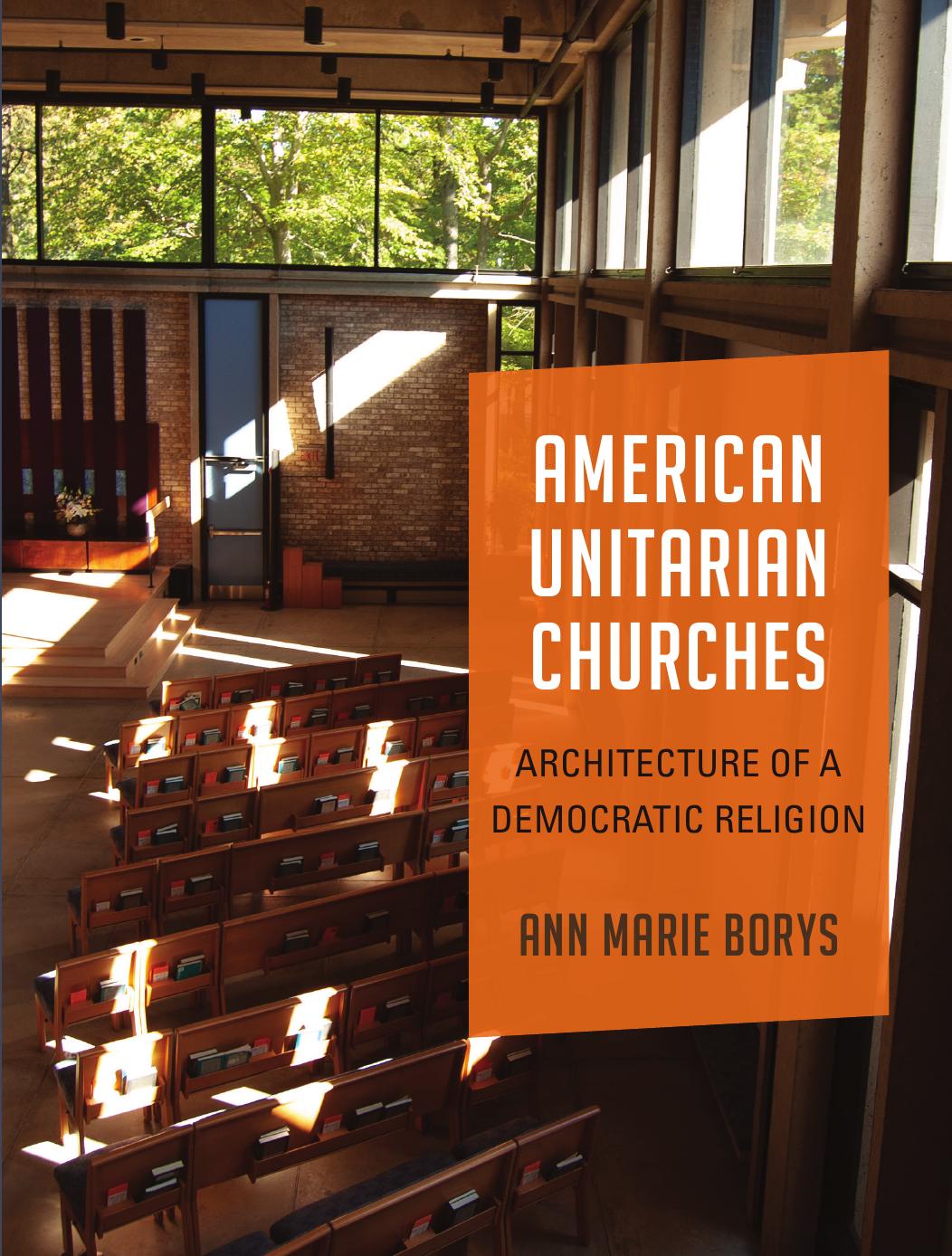 American Unitarian Churches : Architecture of a Democratic Religion by Ann Marie Borys