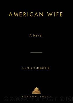 American Wife: A Novel by Sittenfeld Curtis