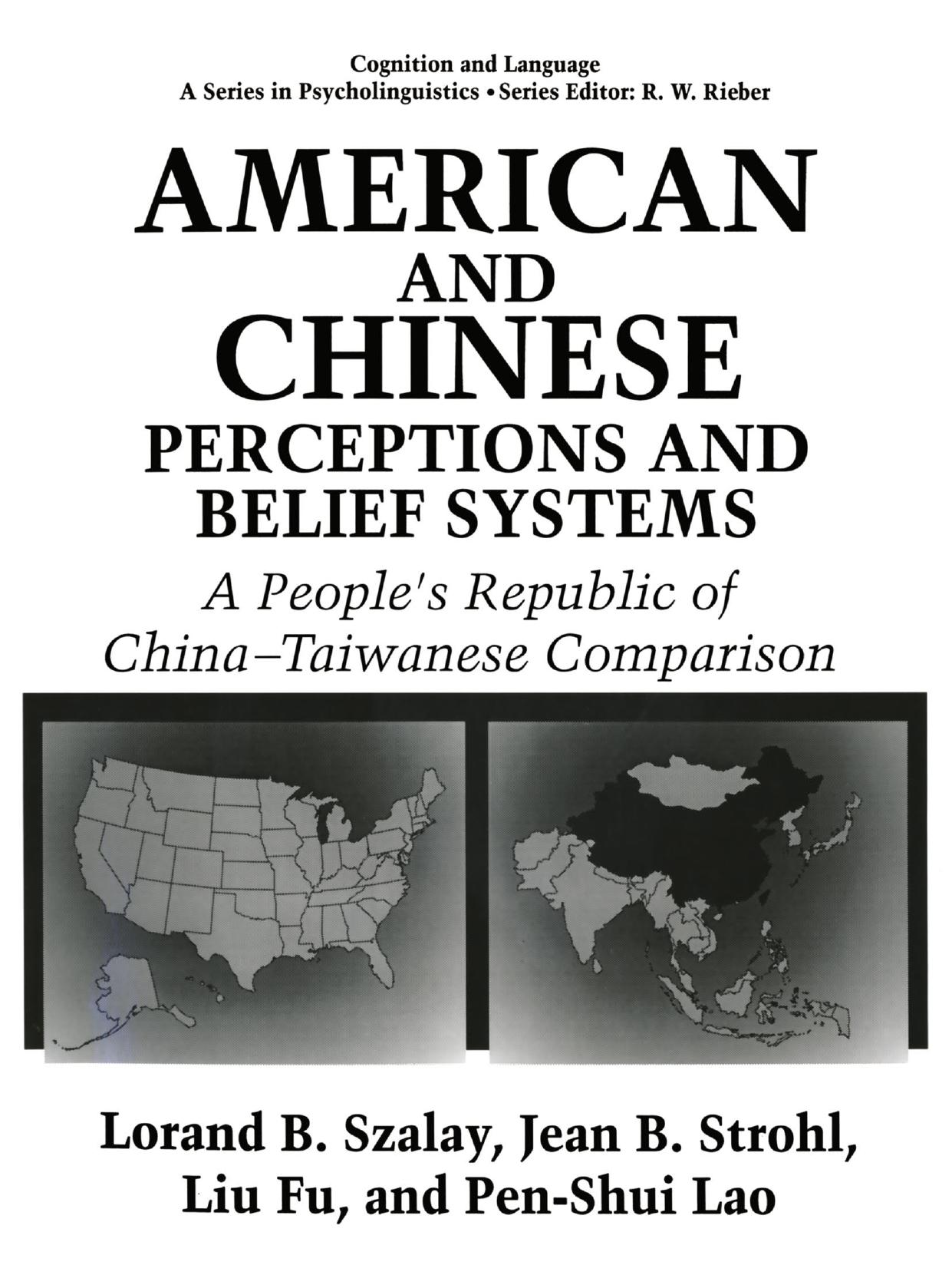American and Chinese Perceptions and Belief Systems: A Peopleâs Republic of China-Taiwanese Comparison by Lorand B. Szalay Jean B. Strohl Liu Fu Pen-Shui Lao (auth.)