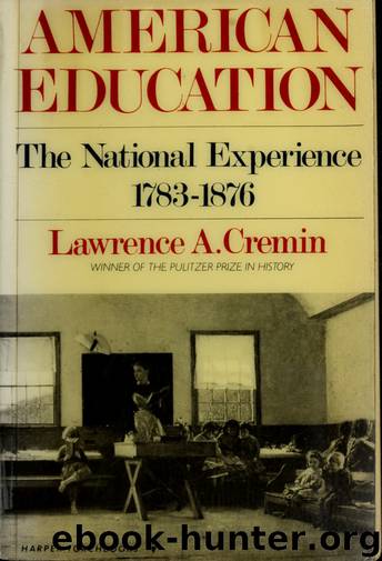 American education, the national experience, 1783-1876 by Cremin Lawrence Arthur 1925-