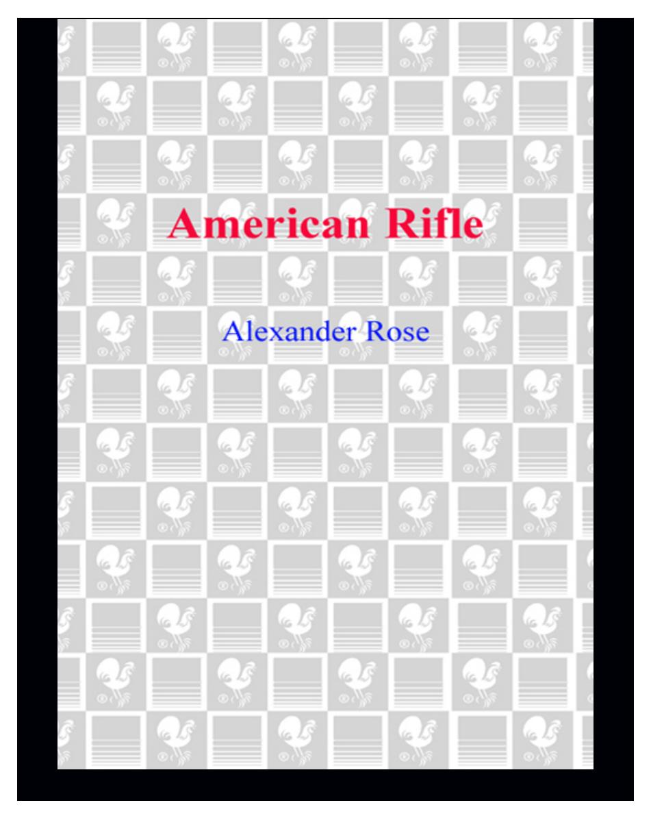 American rifle: a biography by Rose Alexander