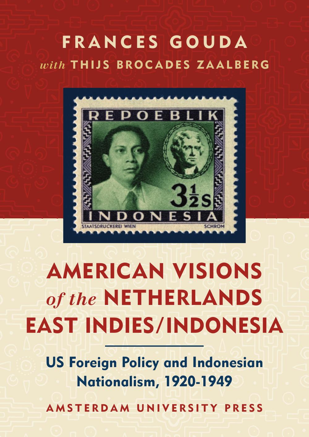 American visions of the Netherlands East Indies Indonesia: US foreign policy and Indonesian nationalism, 1920-1949 by Frances Gouda