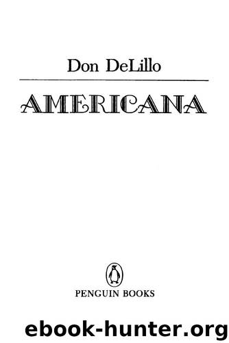 Americana (Contemporary American fiction) by DeLillo Don