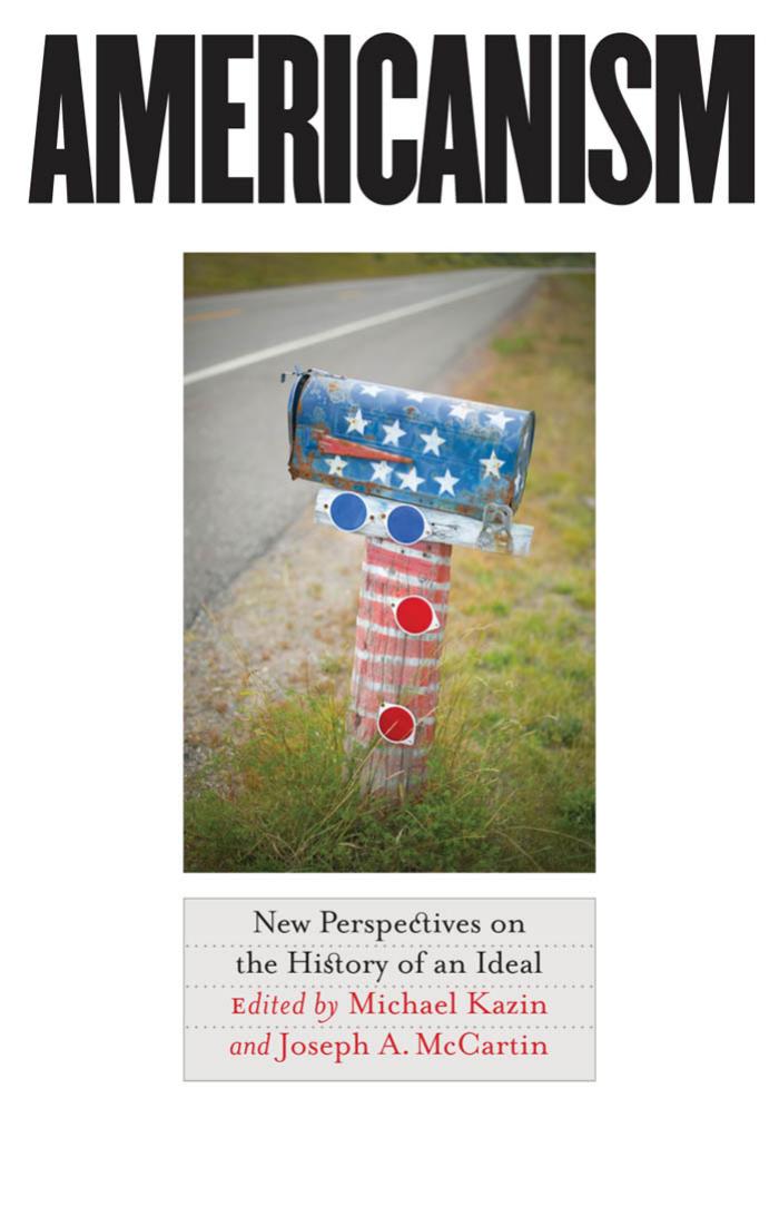 Americanism: New Perspectives on the History of an Ideal by Edited by Michael Kazin & Joseph A. McCartin