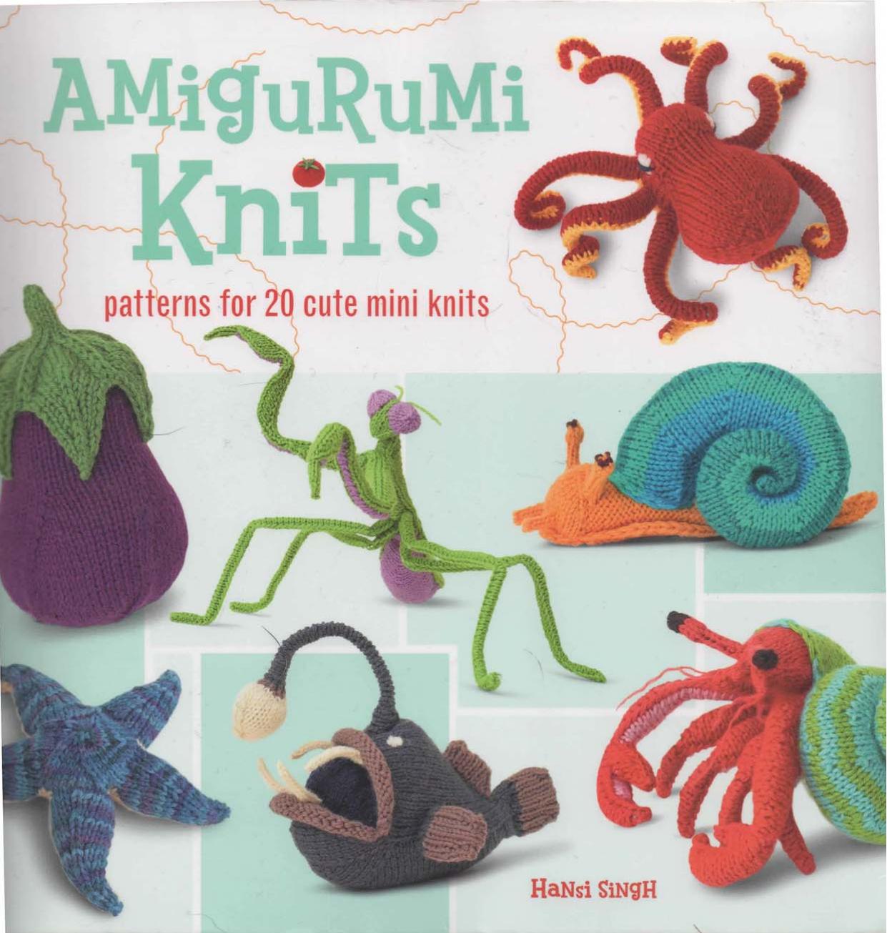 Amigurumi Knits Patterns for 20 Cute Mini Knits by Hansi Singh