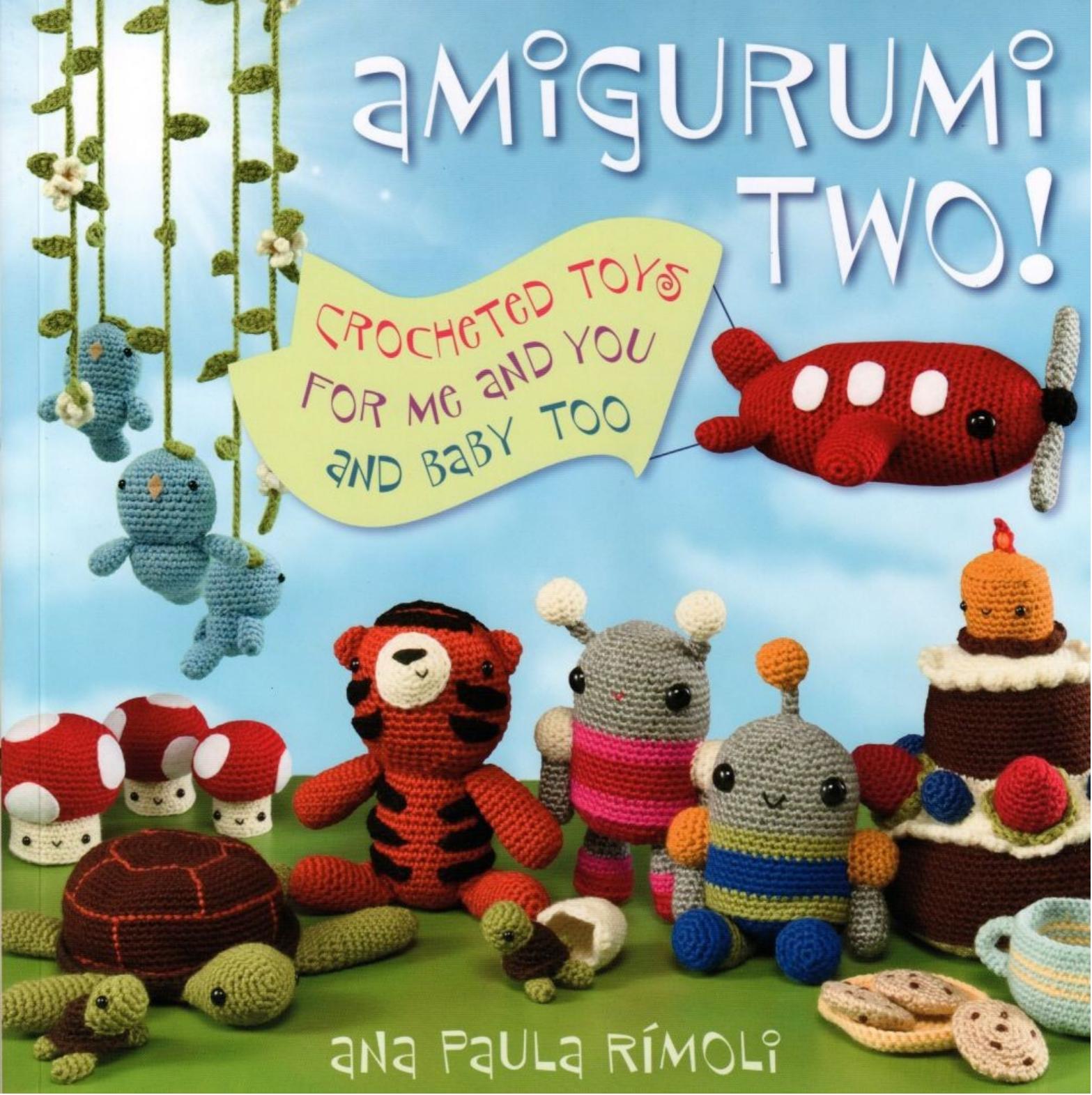 Amigurumi Two!: Crocheted Toys for Me and You and Baby Too by Ana Paula Rimoli