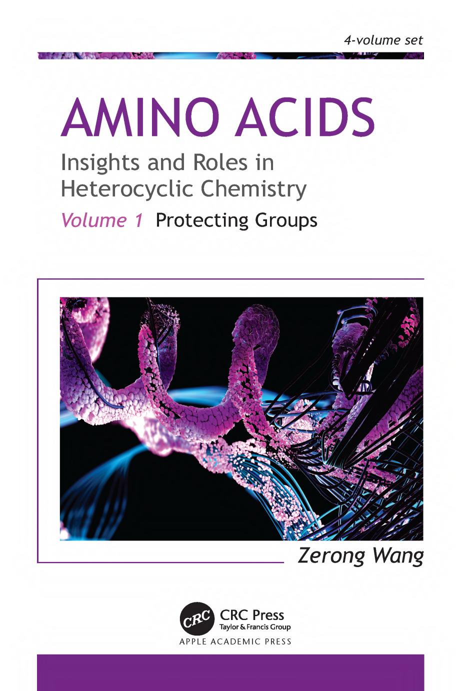 Amino Acids: Insights and Roles in Heterocyclic Chemistry, Volume 1: Protecting Groups by Zerong Wang