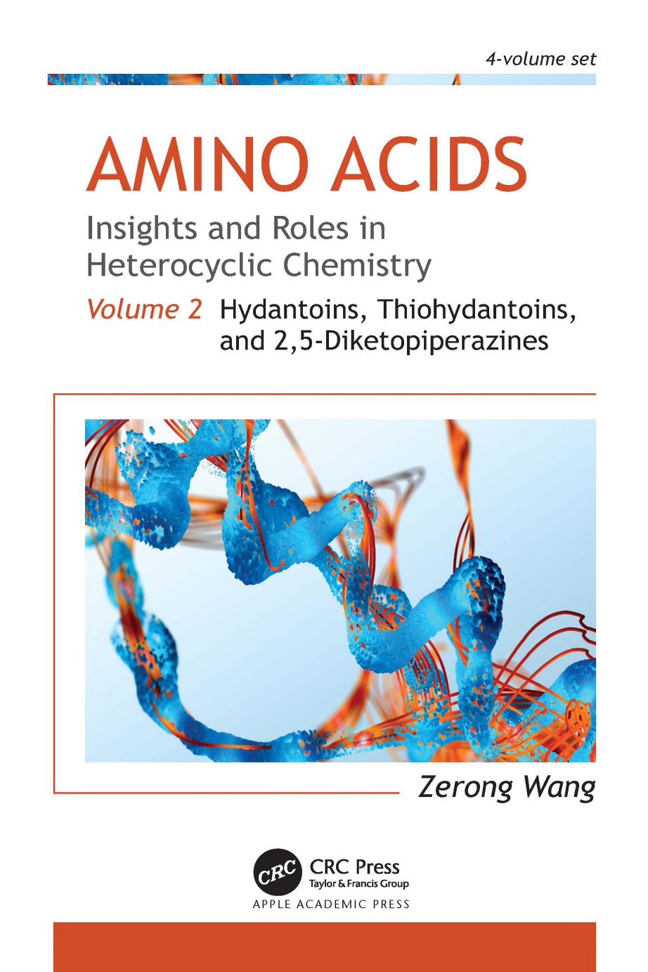 Amino Acids: Insights and Roles in Heterocyclic Chemistry, Volume 2: Hydantoins, Thiohydantoins, and 2,5-Diketopiperazines by Wang Z