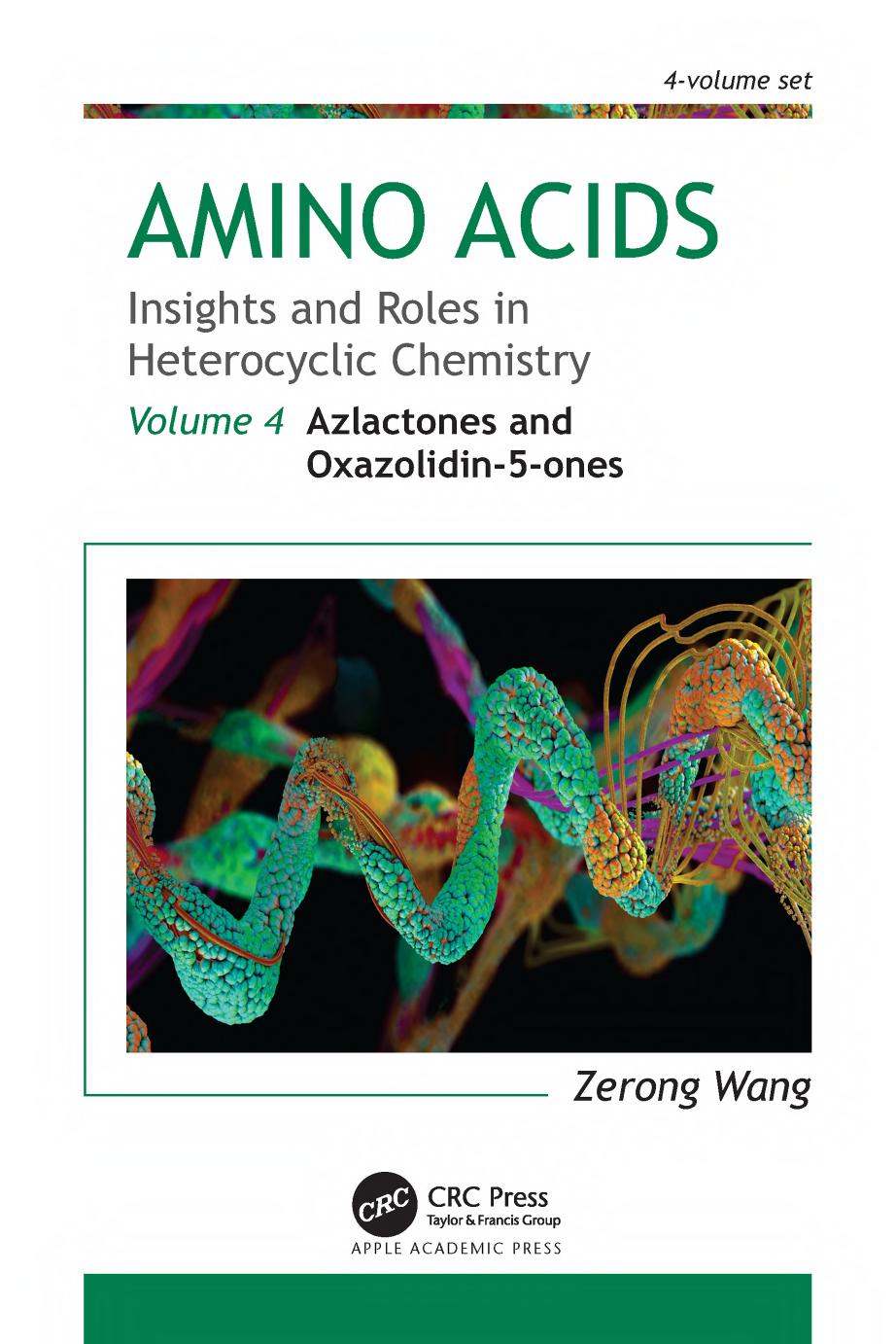 Amino Acids: Insights and Roles in Heterocyclic Chemistry, Volume 4: Azlactones and Oxazolidin-5-ones by Zerong Wang