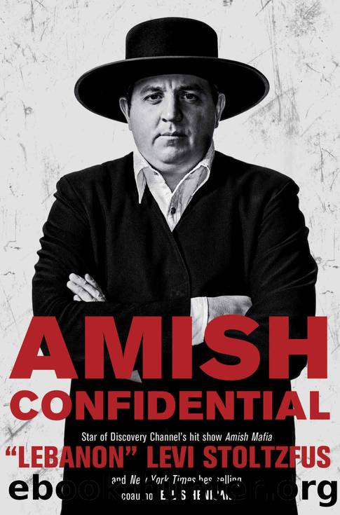 Amish Confidential by Lebanon" Levi Stoltzfus & Ellis Henican