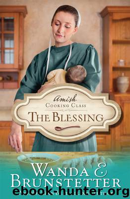Amish Cooking Class--The Blessing by Wanda E. Brunstetter