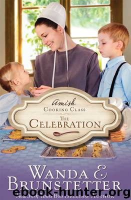 Amish Cooking Class--The Celebration by Wanda E. Brunstetter