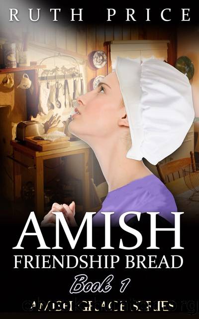Amish Friendship Bread--Sarah by Ruth Price