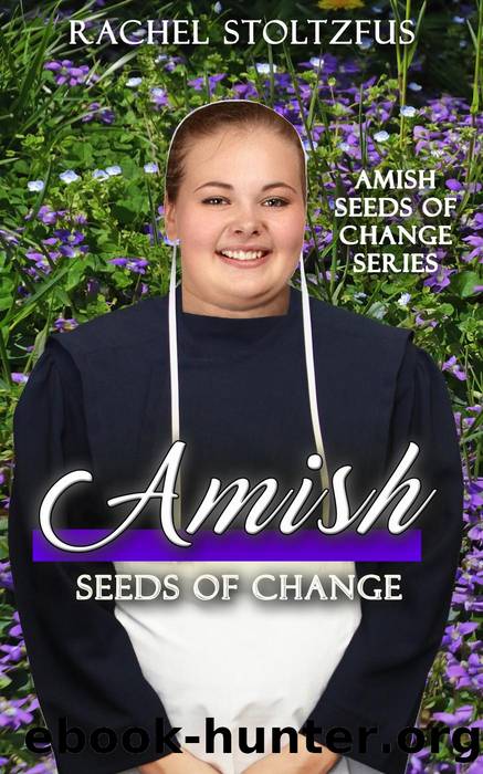 Amish Seeds of Change, #1 by Rachel Stoltzfus