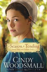Amish Vines and Orchards [01] A Season for Tending by Cindy Woodsmall