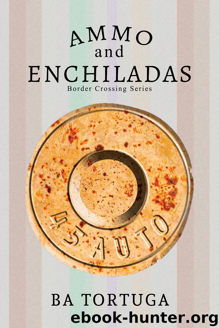 Ammo and Enchiladas by BA Tortuga