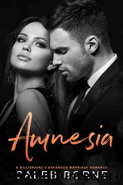 Amnesia: A Billionaire's Arranged Marriage Romance by Caleb Borne