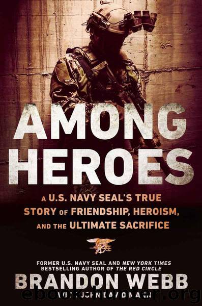 Among Heroes: A U.S. Navy SEAL's True Story of Friendship, Heroism, and the Ultimate Sacrifice by Brandon Webb
