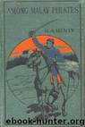 Among Malay Pirates by G.A. Henty