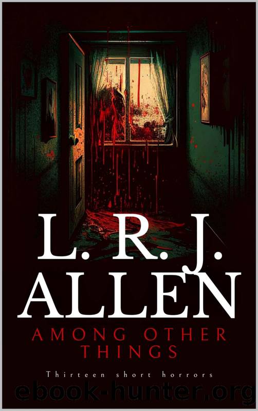 Among Other Things by L.R.J. Allen