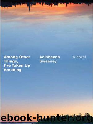 Among Other Things, I've Taken Up Smoking by Aoibheann Sweeney